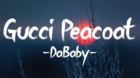 dababy gucci peacoat traduction|Lyrics & Translations of Gucci Peacoat by Dababy .